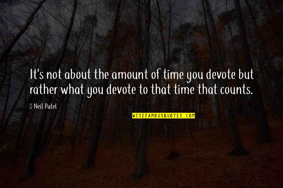 Depender Sinonimo Quotes By Neil Patel: It's not about the amount of time you Depender Sinonimo Quotes By Neil Patel: It's not about the amount of time you