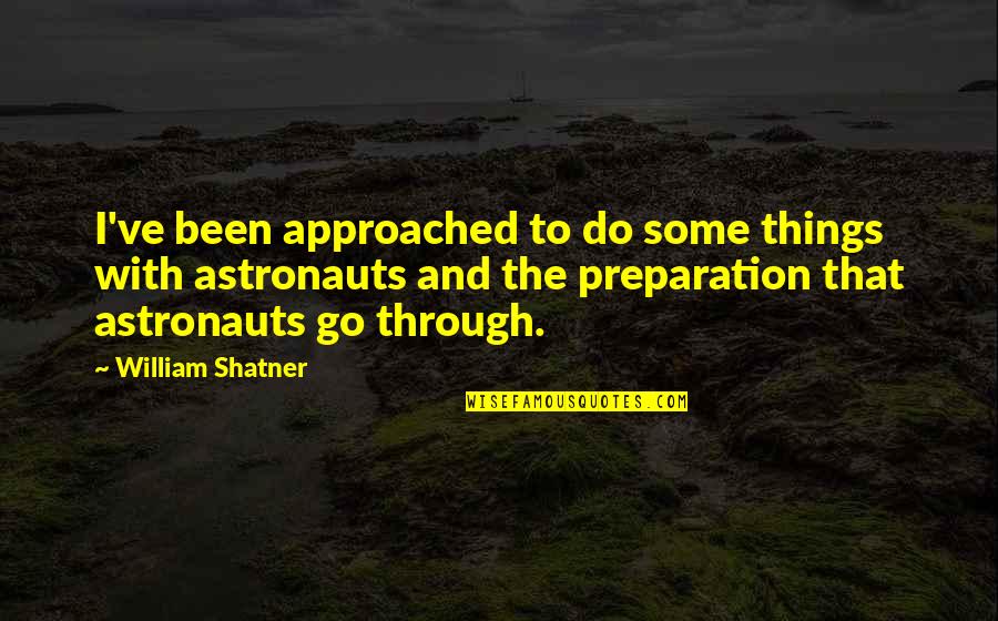 Depender Sinonimo Quotes By William Shatner: I've been approached to do some things with Depender Sinonimo Quotes By William Shatner: I've been approached to do some things with