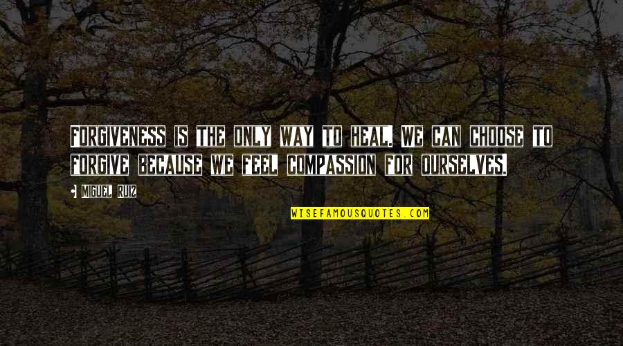 Depending On Friends Quotes By Miguel Ruiz: Forgiveness is the only way to heal. We