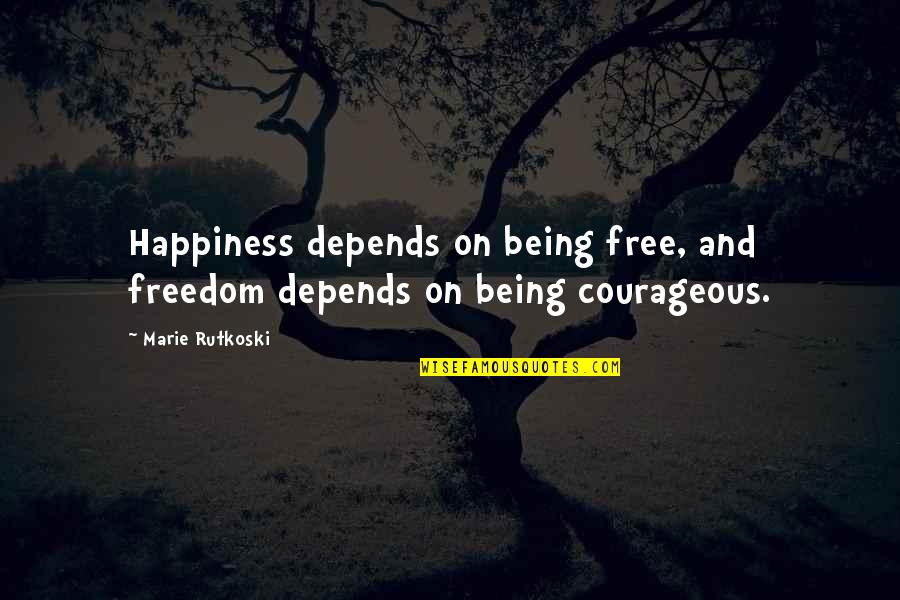 Depends Free Quotes By Marie Rutkoski: Happiness depends on being free, and freedom depends