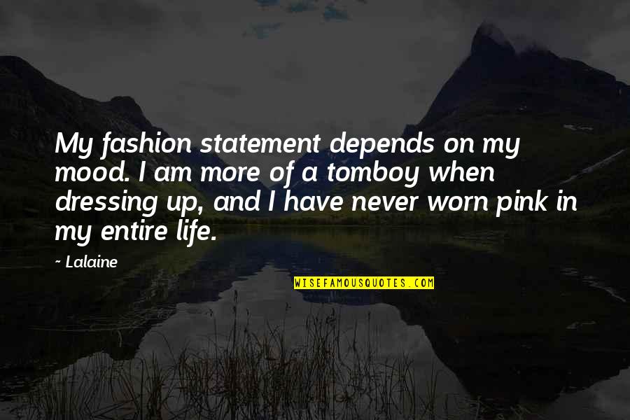 Depends On Mood Quotes By Lalaine: My fashion statement depends on my mood. I