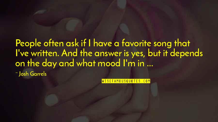Depends On My Mood Quotes By Josh Garrels: People often ask if I have a favorite