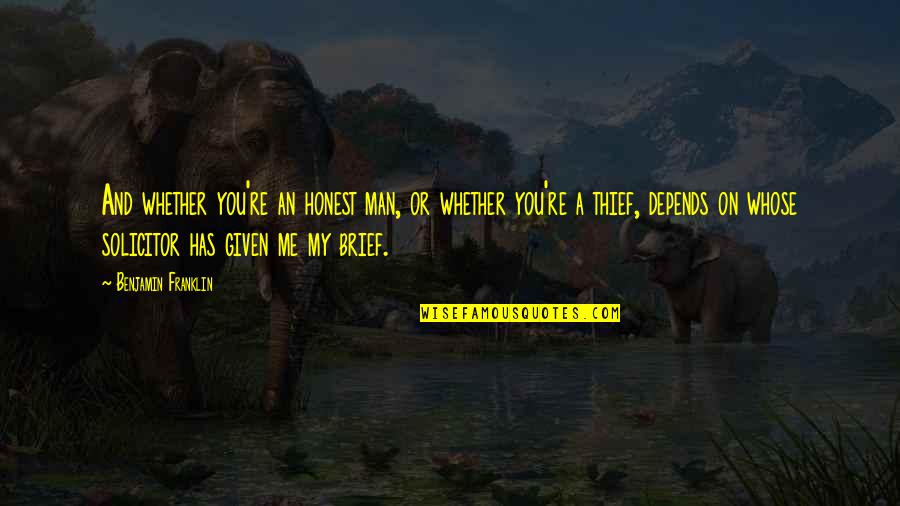 Depends On You Quotes By Benjamin Franklin: And whether you're an honest man, or whether Depends On You Quotes By Benjamin Franklin: And whether you're an honest man, or whether