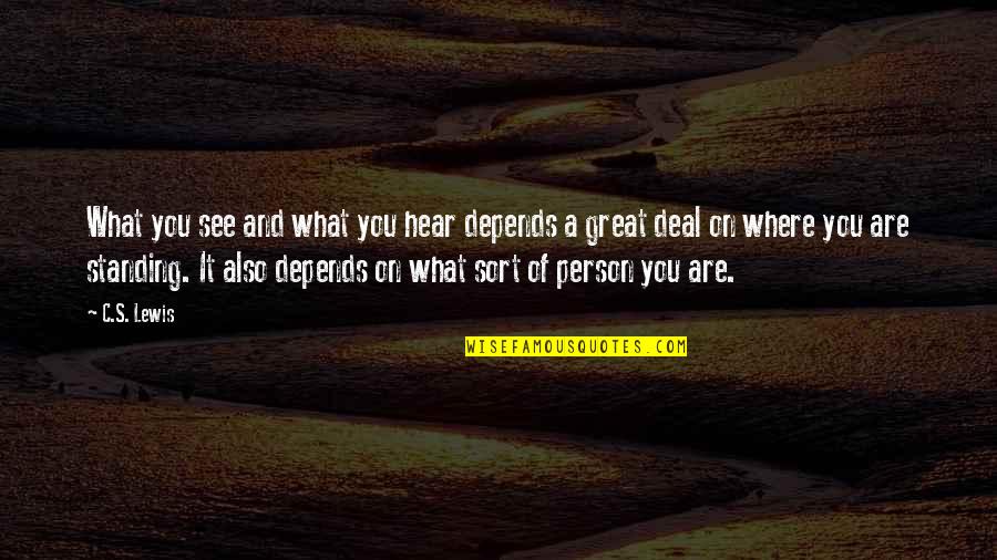 Depends On You Quotes By C.S. Lewis: What you see and what you hear depends Depends On You Quotes By C.S. Lewis: What you see and what you hear depends