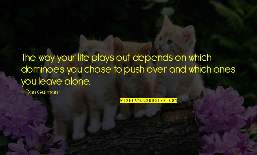 Depends On You Quotes By Dan Gutman: The way your life plays out depends on