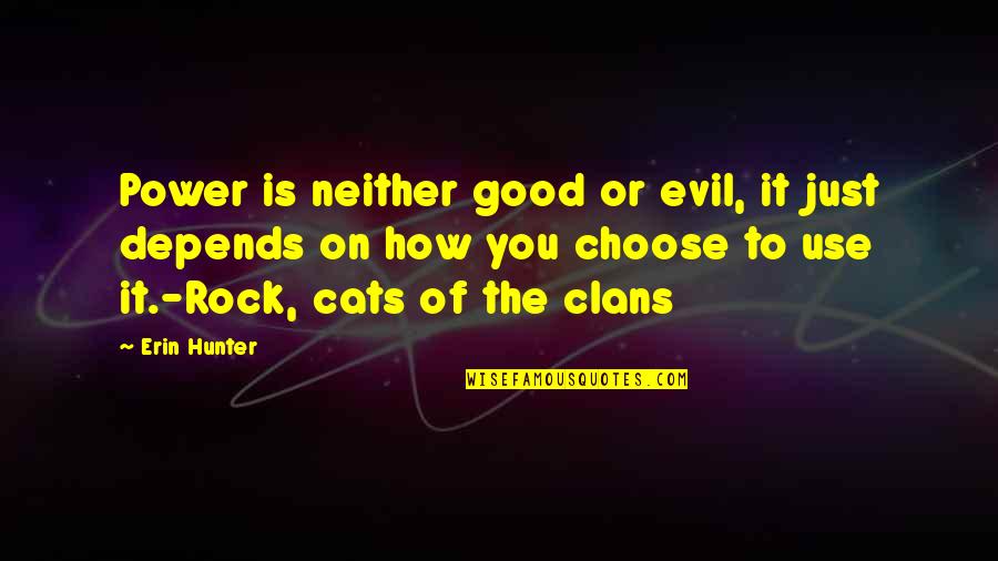 Depends On You Quotes By Erin Hunter: Power is neither good or evil, it just Depends On You Quotes By Erin Hunter: Power is neither good or evil, it just