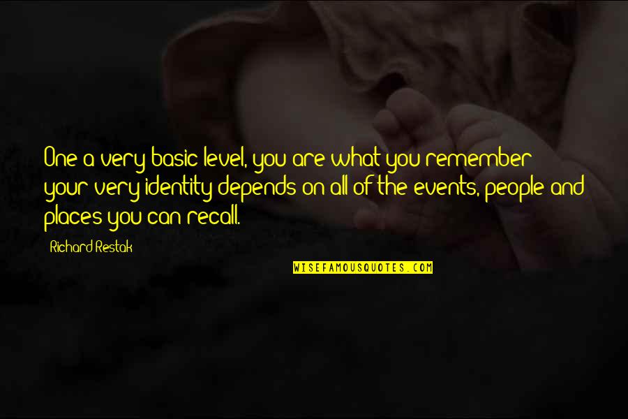 Depends On You Quotes By Richard Restak: One a very basic level, you are what Depends On You Quotes By Richard Restak: One a very basic level, you are what