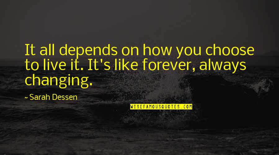 Depends On You Quotes By Sarah Dessen: It all depends on how you choose to