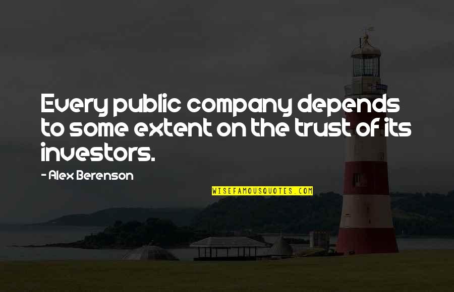 Depends Quotes By Alex Berenson: Every public company depends to some extent on