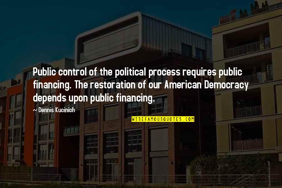 Depends Quotes By Dennis Kucinich: Public control of the political process requires public