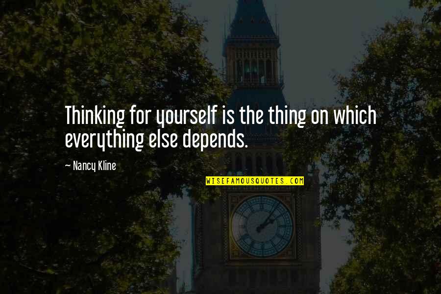 Depends Quotes By Nancy Kline: Thinking for yourself is the thing on which