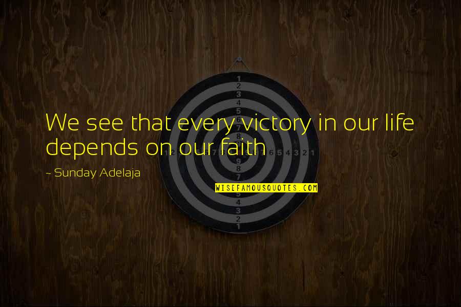 Depends Quotes By Sunday Adelaja: We see that every victory in our life