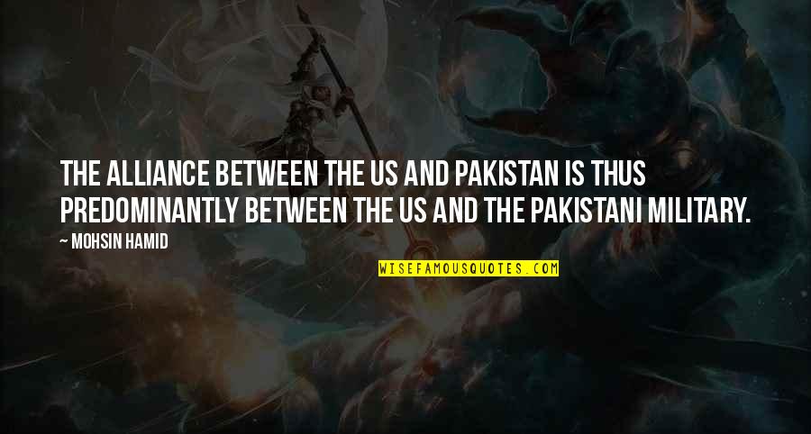 Depends Undergarments Quotes By Mohsin Hamid: The alliance between the US and Pakistan is