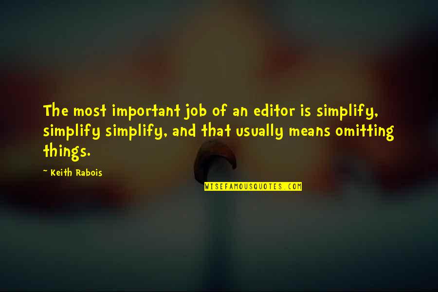 Depersonalisation Disorder Quotes By Keith Rabois: The most important job of an editor is Depersonalisation Disorder Quotes By Keith Rabois: The most important job of an editor is