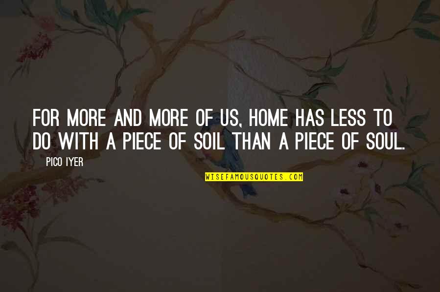 Depersonalise Quotes By Pico Iyer: For more and more of us, home has