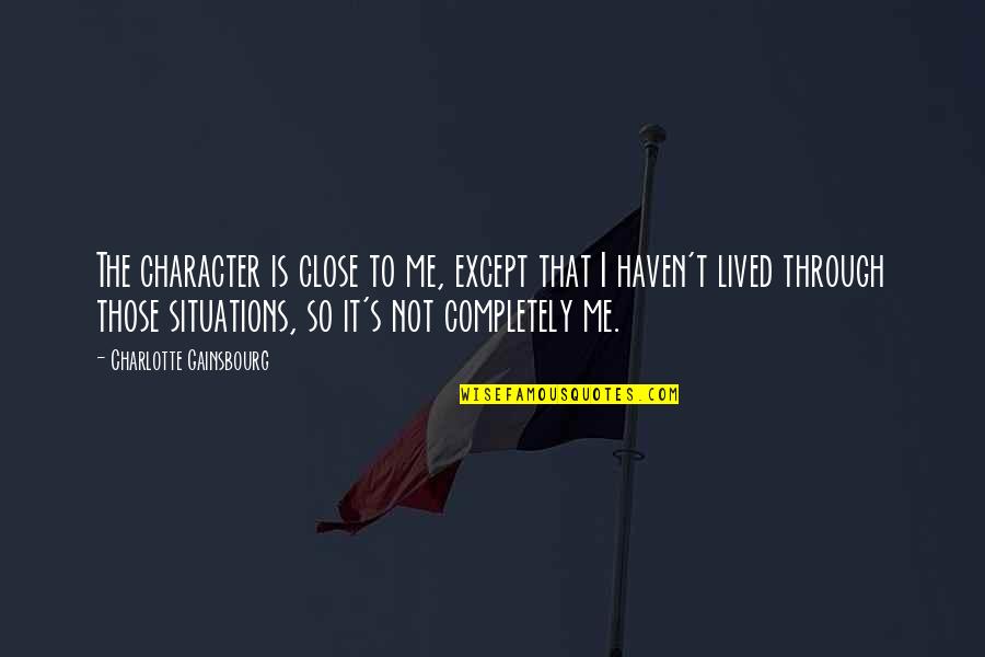 Depersonalization Anxiety Quotes By Charlotte Gainsbourg: The character is close to me, except that Depersonalization Anxiety Quotes By Charlotte Gainsbourg: The character is close to me, except that
