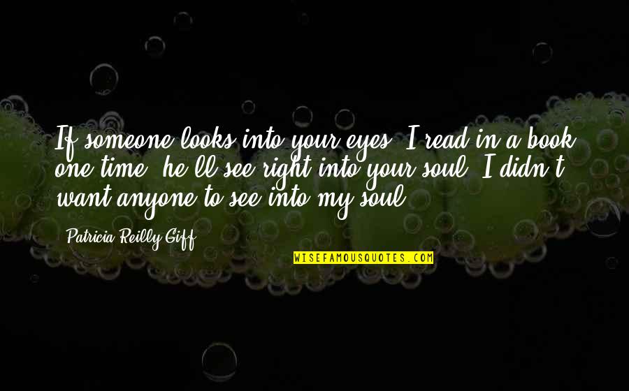 Depersonalized Disorder Quotes By Patricia Reilly Giff: If someone looks into your eyes, I read