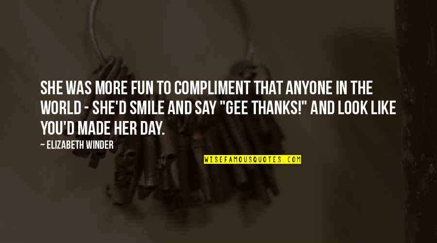 Depersonalizes Quotes By Elizabeth Winder: She was more fun to compliment that anyone Depersonalizes Quotes By Elizabeth Winder: She was more fun to compliment that anyone
