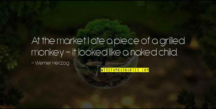 Depersonalizes Quotes By Werner Herzog: At the market I ate a piece of