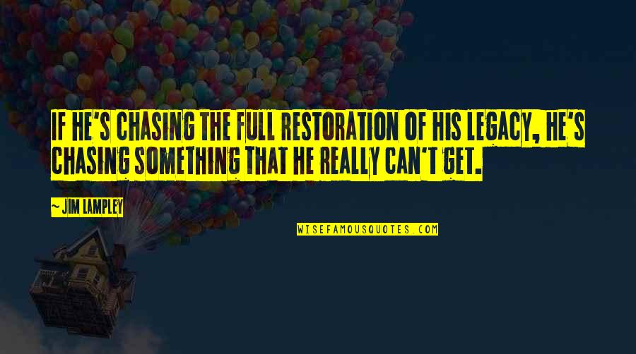 Depicted Quotes By Jim Lampley: If he's chasing the full restoration of his Depicted Quotes By Jim Lampley: If he's chasing the full restoration of his