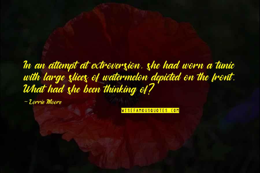 Depicted Quotes By Lorrie Moore: In an attempt at extroversion, she had worn Depicted Quotes By Lorrie Moore: In an attempt at extroversion, she had worn