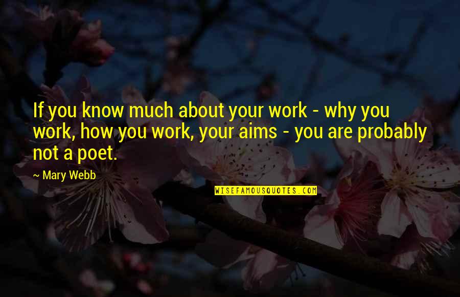 Depictions Of Death Quotes By Mary Webb: If you know much about your work - Depictions Of Death Quotes By Mary Webb: If you know much about your work -