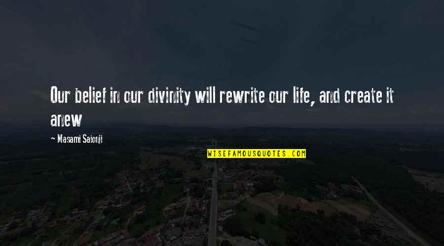 Depierre Coat Quotes By Masami Saionji: Our belief in our divinity will rewrite our Depierre Coat Quotes By Masami Saionji: Our belief in our divinity will rewrite our
