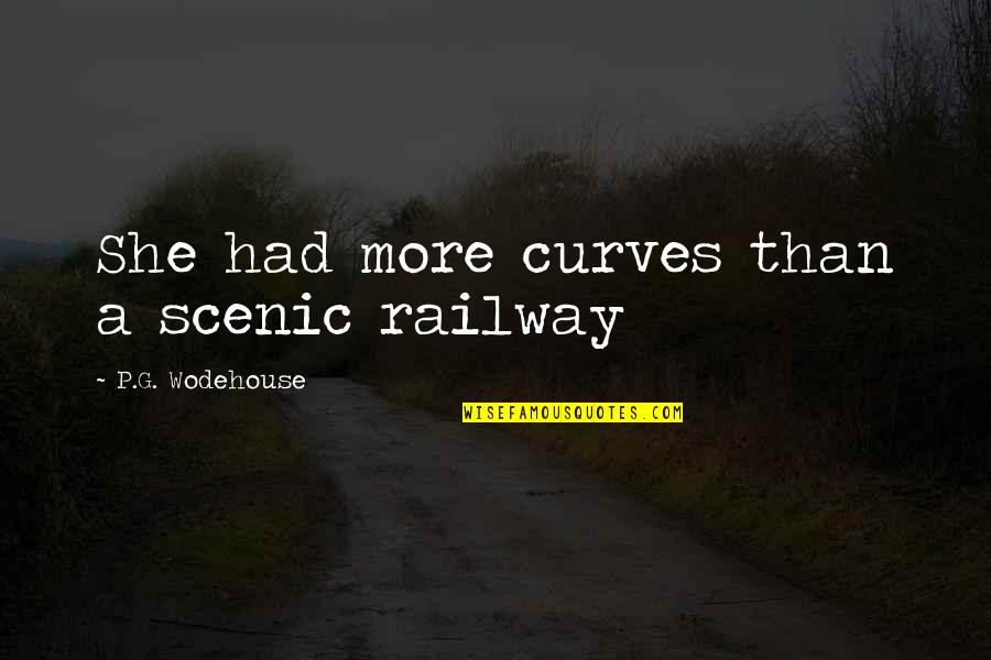 Depins Old Quotes By P.G. Wodehouse: She had more curves than a scenic railway