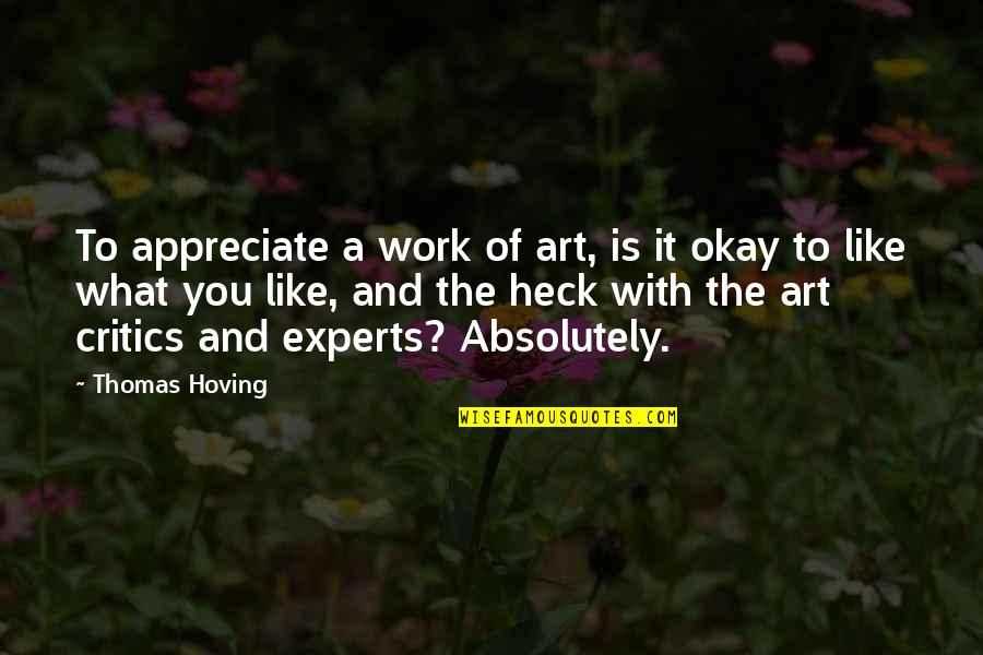 Depiroll Quotes By Thomas Hoving: To appreciate a work of art, is it