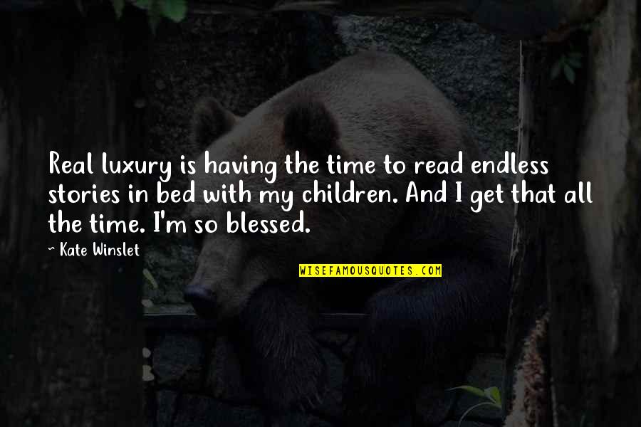 Depite Quotes By Kate Winslet: Real luxury is having the time to read Depite Quotes By Kate Winslet: Real luxury is having the time to read