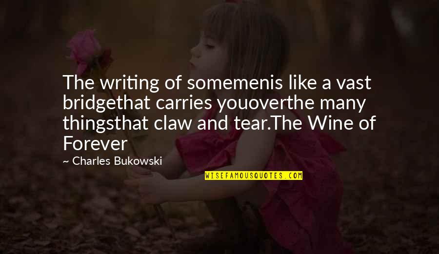 Depledge And Wood Quotes By Charles Bukowski: The writing of somemenis like a vast bridgethat Depledge And Wood Quotes By Charles Bukowski: The writing of somemenis like a vast bridgethat