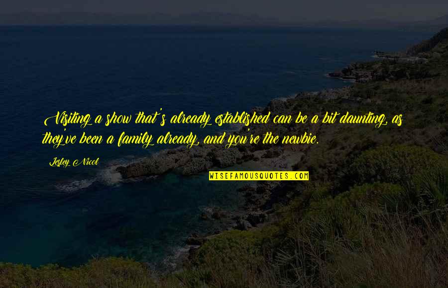 Depledge And Wood Quotes By Lesley Nicol: Visiting a show that's already established can be Depledge And Wood Quotes By Lesley Nicol: Visiting a show that's already established can be