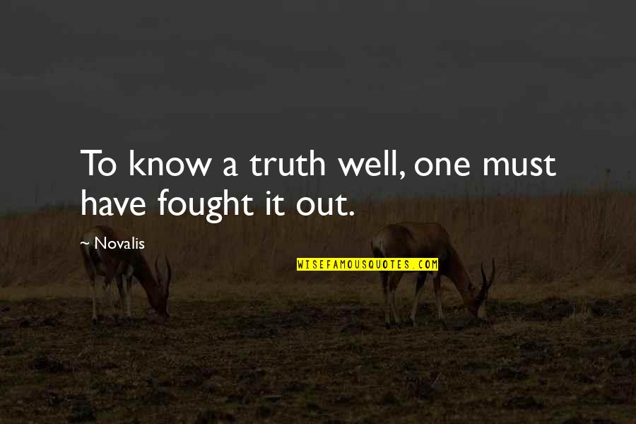 Depletable Assets Quotes By Novalis: To know a truth well, one must have