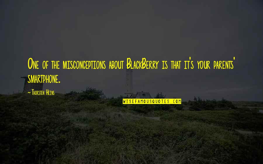 Depleted Mother Quotes By Thorsten Heins: One of the misconceptions about BlackBerry is that