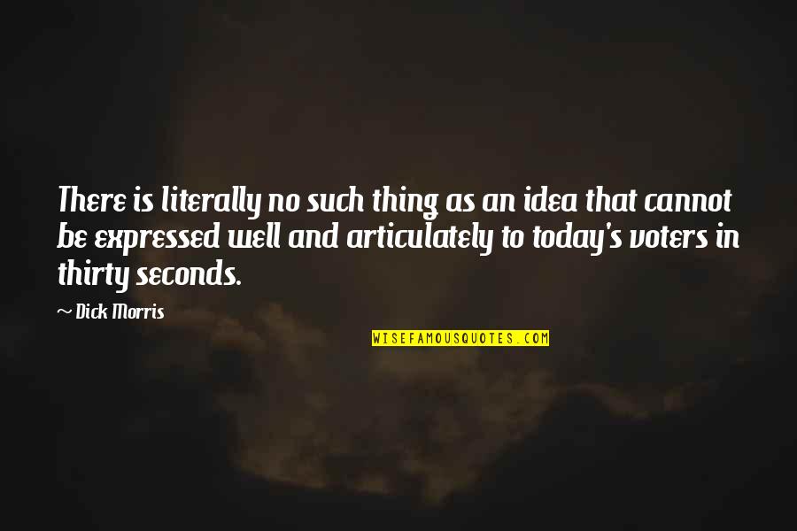 Depleting Resources Quotes By Dick Morris: There is literally no such thing as an