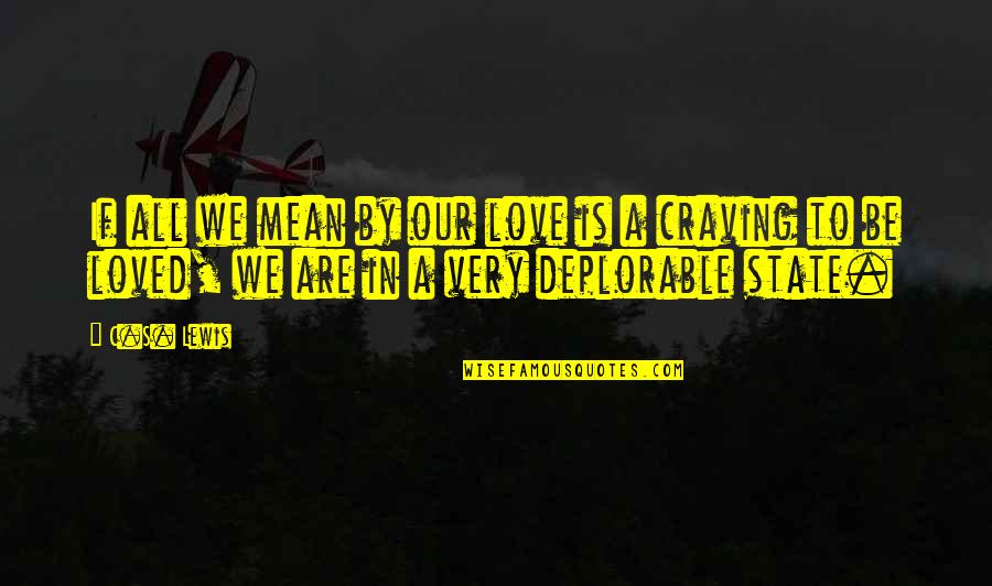 Deplorable Quotes By C.S. Lewis: If all we mean by our love is
