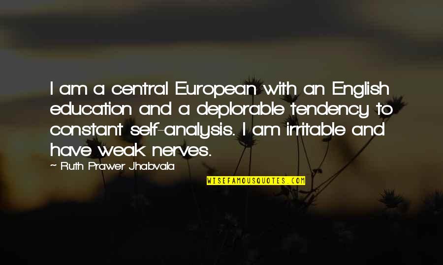 Deplorable Quotes By Ruth Prawer Jhabvala: I am a central European with an English