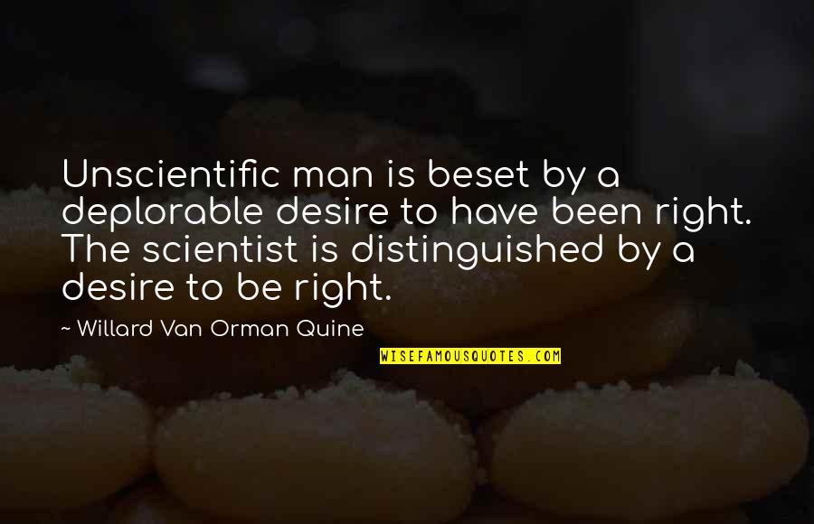 Deplorable Quotes By Willard Van Orman Quine: Unscientific man is beset by a deplorable desire