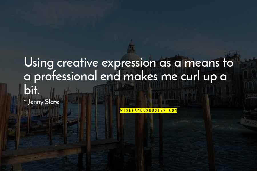 Deployed Mother Quotes By Jenny Slate: Using creative expression as a means to a