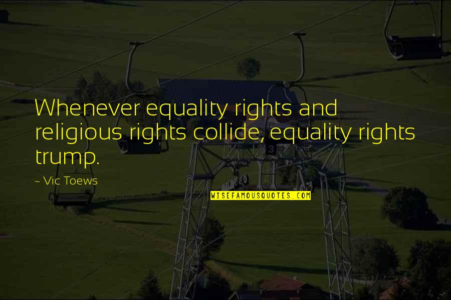 Deployments To Kubernetes Quotes By Vic Toews: Whenever equality rights and religious rights collide, equality