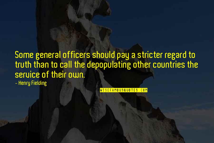 Depopulating Quotes By Henry Fielding: Some general officers should pay a stricter regard