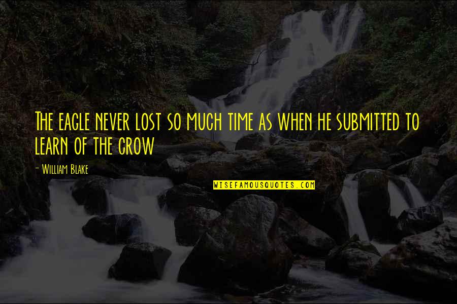Depopulating Quotes By William Blake: The eagle never lost so much time as