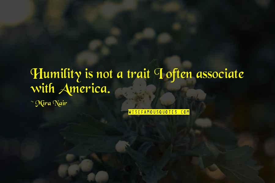 Deporre Dog Quotes By Mira Nair: Humility is not a trait I often associate