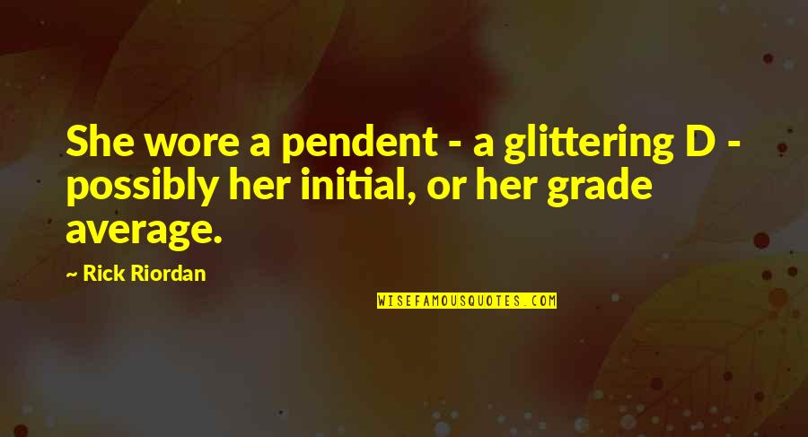 Deporre Veterinary Quotes By Rick Riordan: She wore a pendent - a glittering D