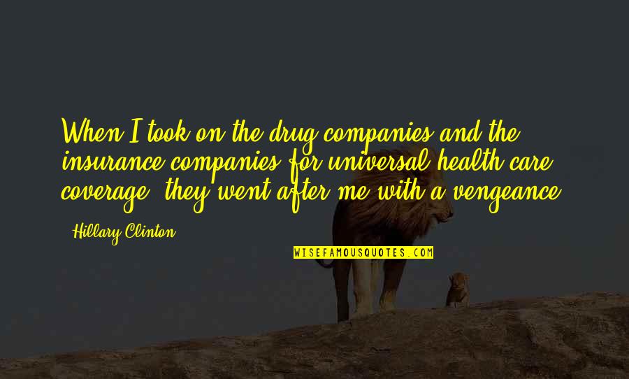 Deportable Quotes By Hillary Clinton: When I took on the drug companies and