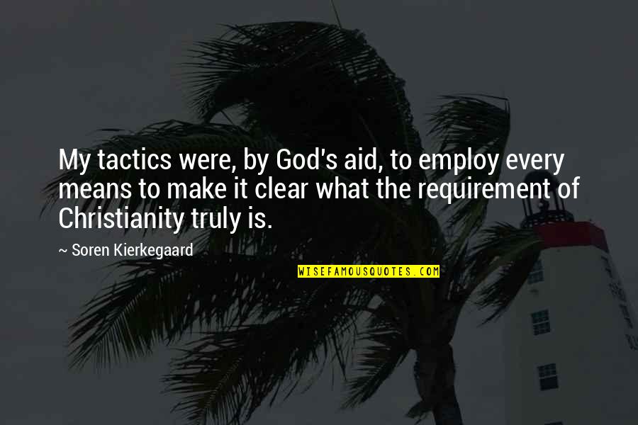 Deportees Lyrics Quotes By Soren Kierkegaard: My tactics were, by God's aid, to employ