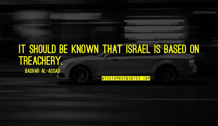 Deporter In Chief Quotes By Bashar Al-Assad: It should be known that Israel is based Deporter In Chief Quotes By Bashar Al-Assad: It should be known that Israel is based