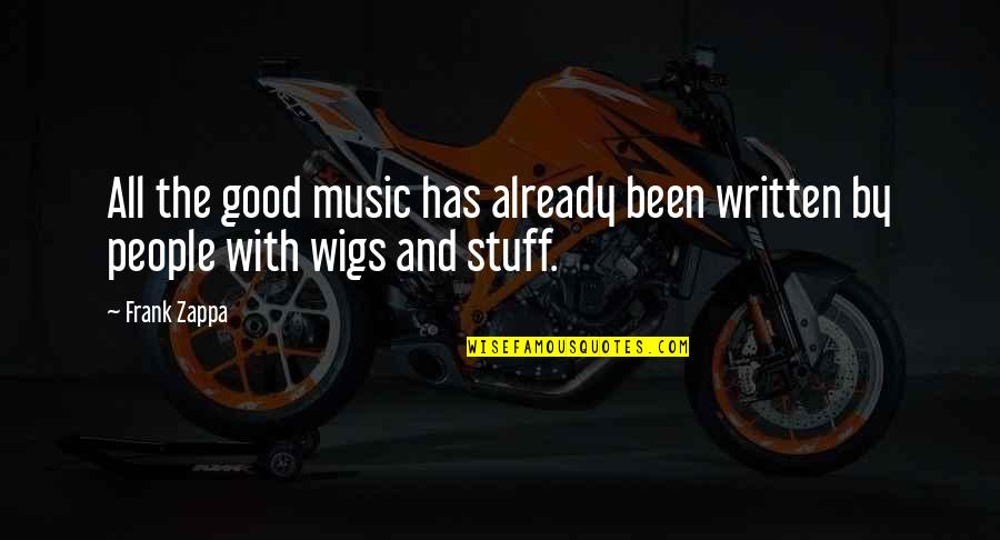 Deporter Quotes By Frank Zappa: All the good music has already been written