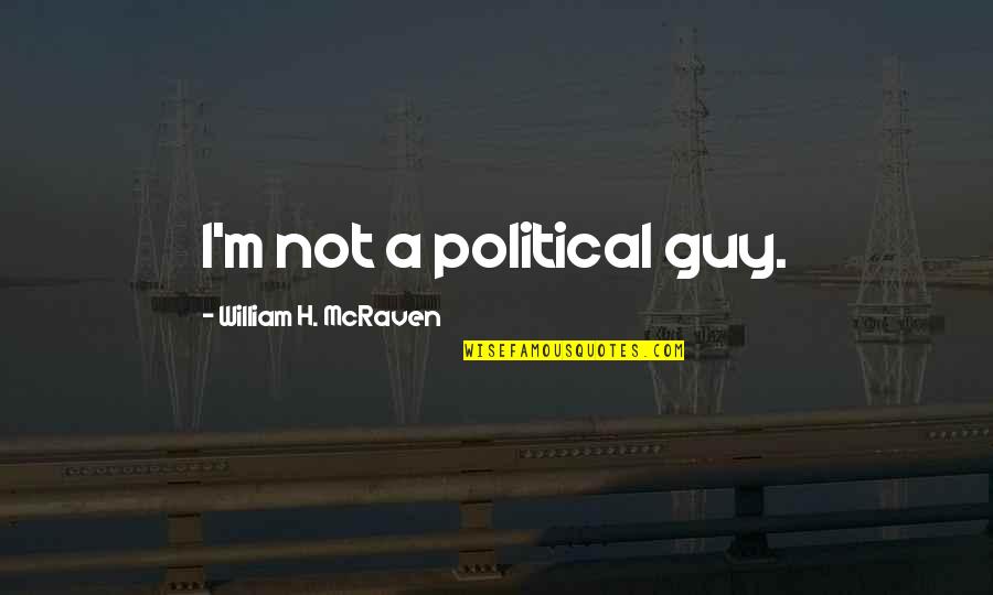 Deportes Espn Quotes By William H. McRaven: I'm not a political guy. Deportes Espn Quotes By William H. McRaven: I'm not a political guy.