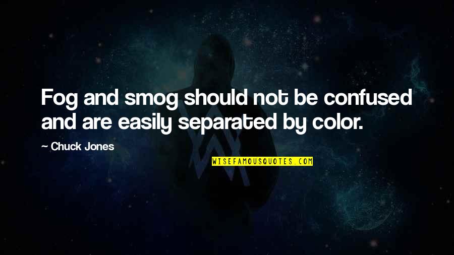 Deportivas Columbia Quotes By Chuck Jones: Fog and smog should not be confused and